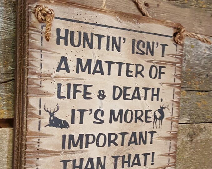 Huntin' Isn't A Matter Of Life & Death, It's More Important Than That!