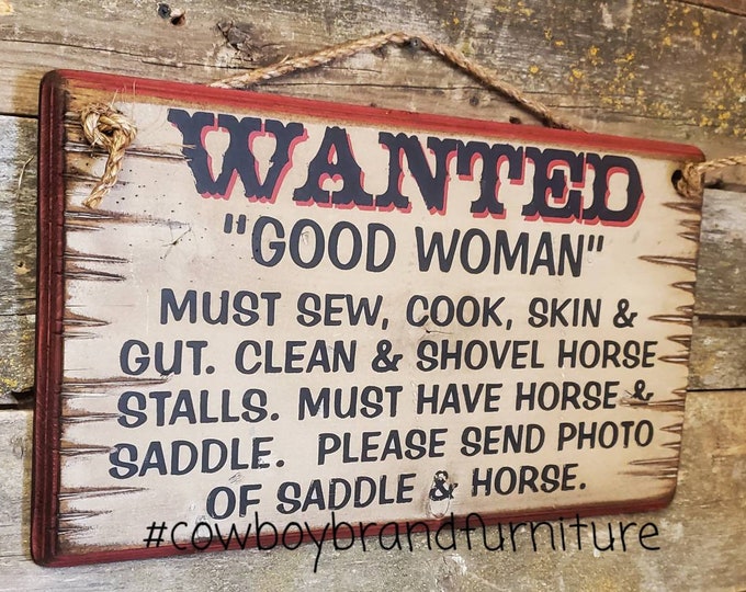 Wanted: Good Woman, Humorous, Western, Antiqued, Rustic, Vintage, Wooden Sign