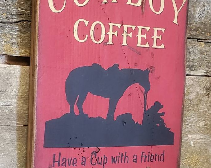 Cowboy Coffee, Have A Cup With A Friend When The Day Begins, Western, Antiqued, Wooden Sign
