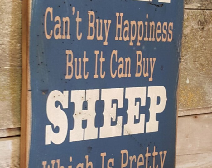 Money Can't Buy Happiness, But It Can Buy Sheep, Which Is Pretty Much The Same Thing, Humorous, Western, Antiqued, Wooden Sign in NAVY