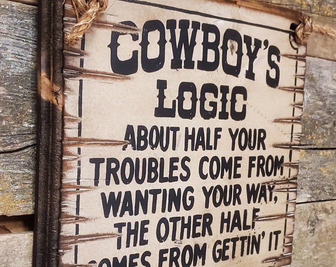 Cowboys Logic, About Half Your Troubles Come From Wanting Your Way, Western, Antiqued Sign