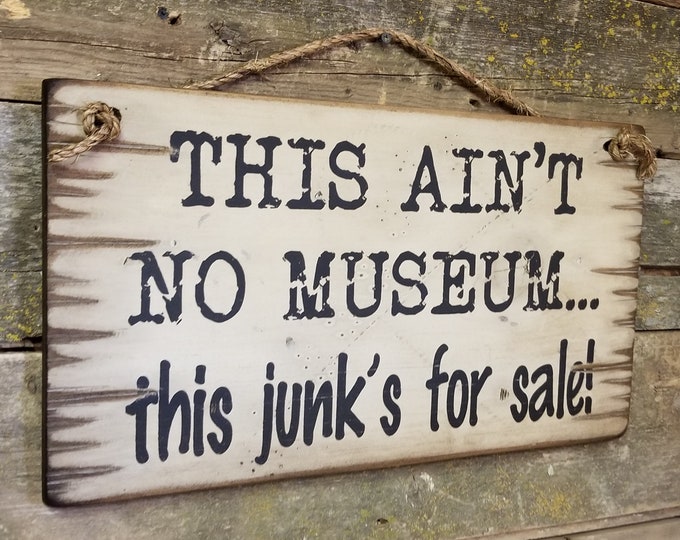 This Ain't No Museum, This Junk's For Sale, Rustic, Vintage, Western, Antiqued, Wooden Sign