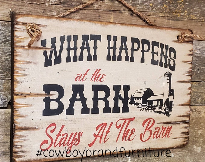 What Happens At The Barn... Stays At The Barn, Western, Antiqued, Rustic, Barn, Farm, Wooden Sign