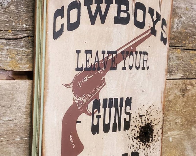 Cowboys Leave Your Guns At The Bar, Western, Antiqued, Wooden Sign