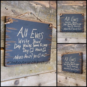 All Ewes Write Down Day You're Going To Lamb, Day, Hour… Need Help? Yes or No? Western, Antiqued, Wooden Sign in BLACK