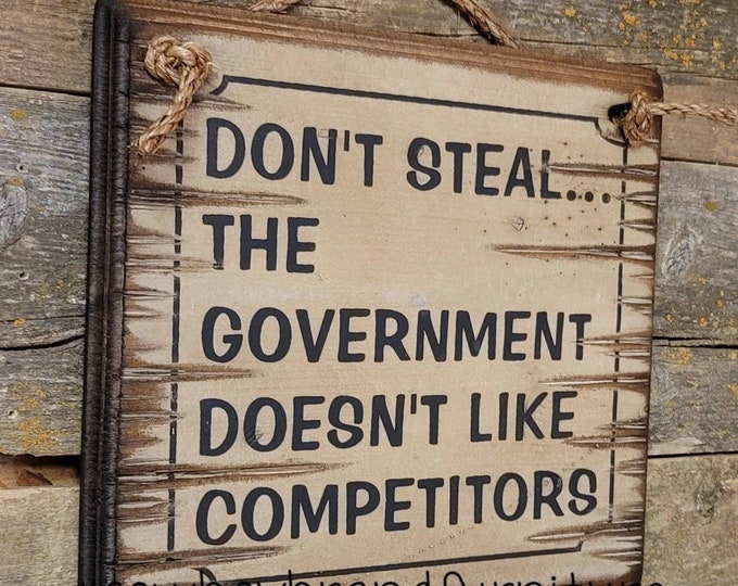 Don't Steal… The Government Doesn't Like Competitors, Western, Antiqued, Wooden Sign