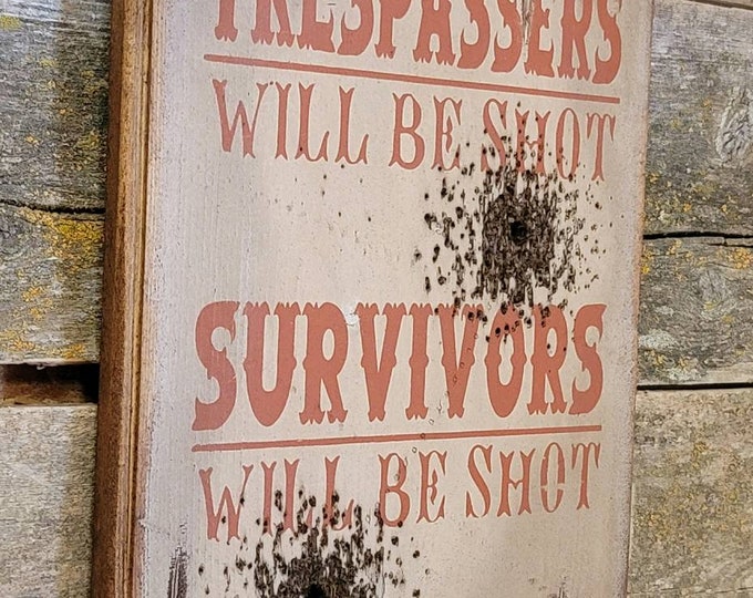 Trespassers Will Be Shot, Survivors Will Be Shot Again, Western, Antiqued, Wooden Sign