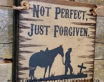 Not Perfect, Just Forgiven, Western, Antiqued, Rustic, Vintage, Christian Cowboy, Wooden Sign