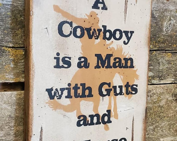 A Cowboy Is A Man With Guts and A Horse, Western, Antiqued, Rustic, Wooden Sign