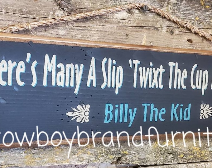 There's Many A Slip 'Twixt The Cup And The Lip, Billy The Kid, Western, Antiqued, Wooden Sign