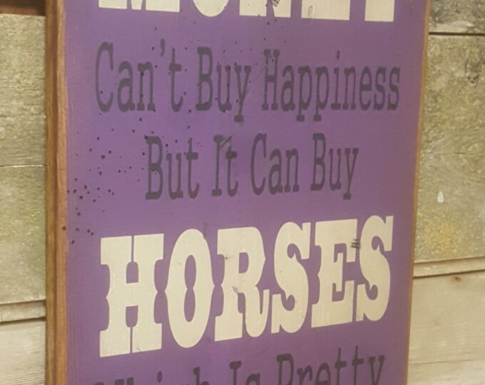 Money Can't Buy Happiness, But It Can Buy Horses, Which Is Pretty Much The Same Thing, Humorous, Western, Antiqued, Wooden Sign in PURPLE