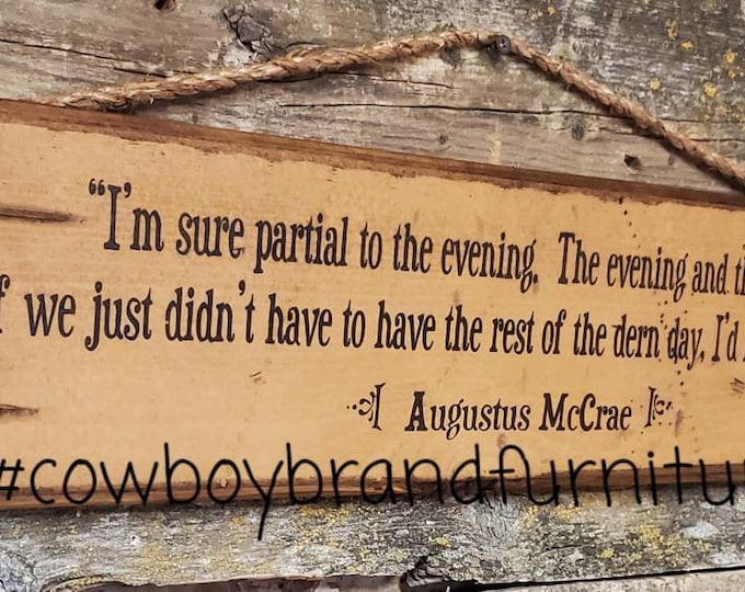 I'm Sure Partial To The Evening… Augustus McCrae, Lonesome Dove Quote, Western, Antiqued, Wooden Sign