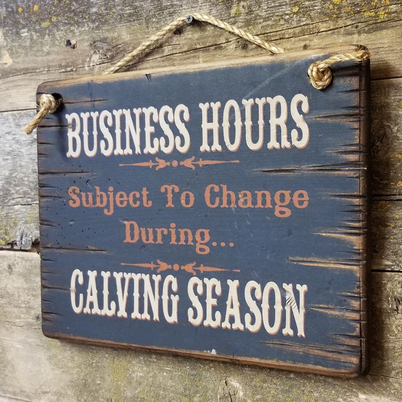 Business Hours Subject To Change During Calving and Haying