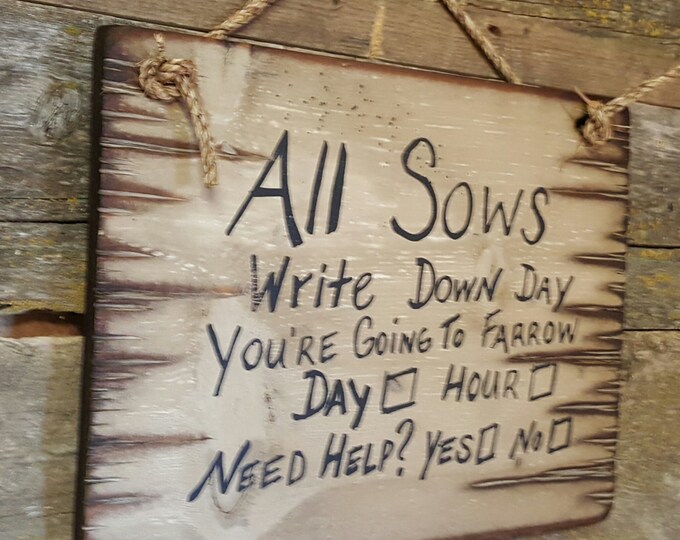 All Sows Write Down Day You're Going To Farrow, Humorous, Western, Antiqued, Wooden Sign in WHITE