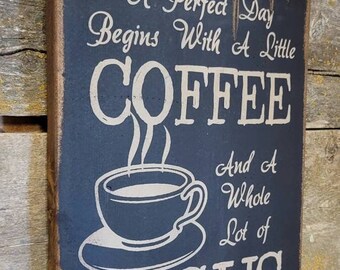 A Perfect Day Begins With A Little Coffee And A Whole Lot Of Jesus! Rustic, Antiqued, Religious, Western, Wooden Sign