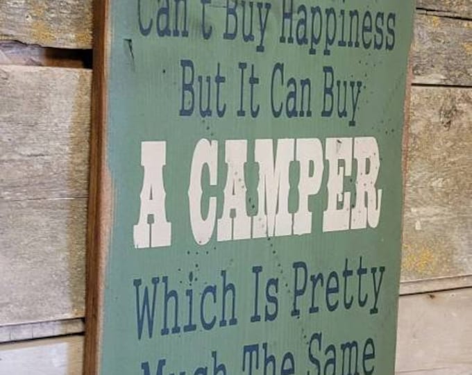 Money Can't Buy Happiness, But It Can Buy A Camper, Which Is Pretty Much The Same Thing, Humorous, Western, Antiqued, Wooden Signy