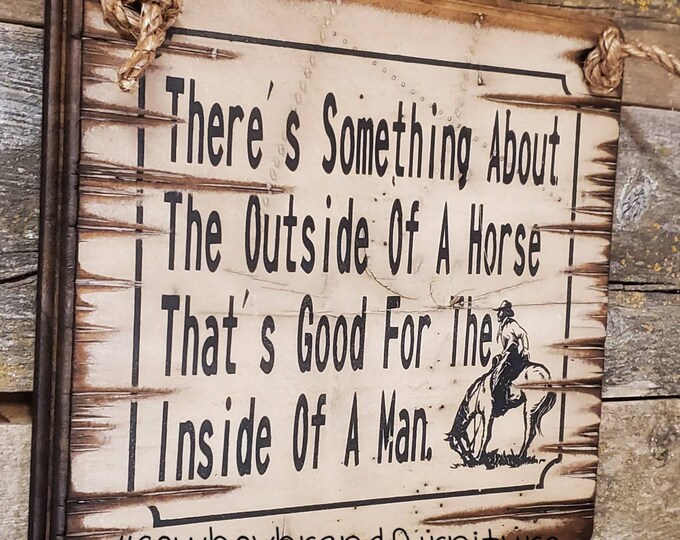 There's Something About The Outside Of A Horse, That's Good For The Inside Of A Man, Western, Antiqued, Wooden Sign
