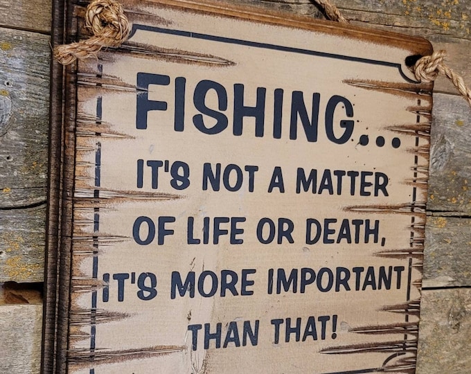 Fishing Is Not About Life Or Death, Its More Important Than That, Wooden Antiqued Sign