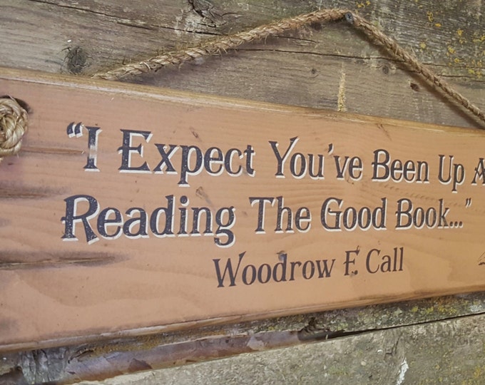 I Expect You've Been Up All Night Reading The Good Book, Woodrow F. Call, Lonesome Dove, Western, Antiqued, Wooden Sign