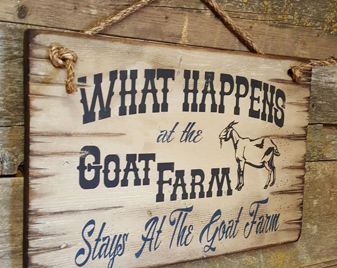 What Happens At The Goat Farm... Stays At The Goat Farm! Western, Antiqued, Rustic, Wooden Sign