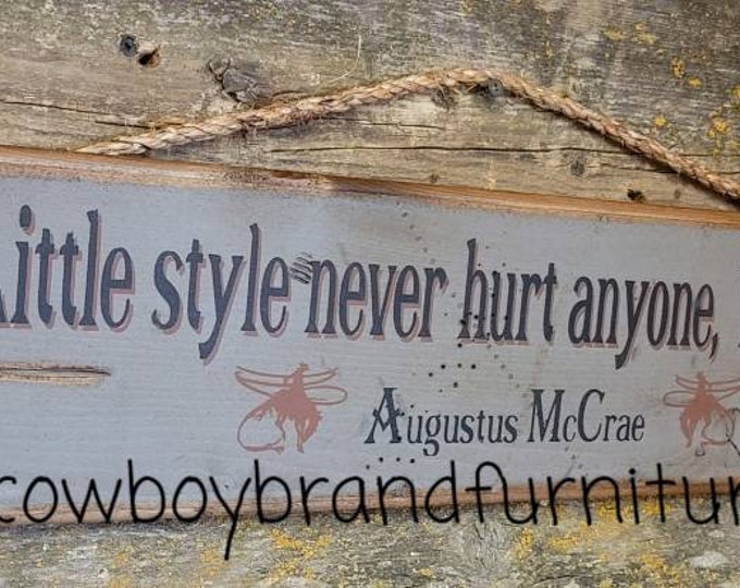 Little Style Never Hurt Anyone, Woodrow, Augustus McCrae, Lonesome Dove, Western, Antiqued, Wooden Sign