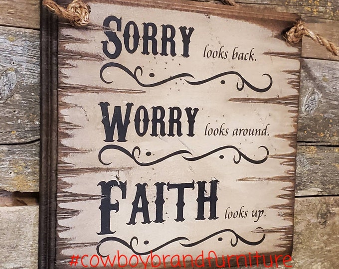 Sorry Looks Back, Worry Looks Around, Faith Looks Up, Western, Antiqued, Rustic Wooden Sign