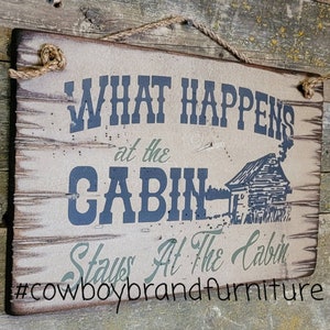 What Happens At The Cabin... Stays At The Cabin, Western, Antiqued, Lodge, Rustic, Wooden Sign