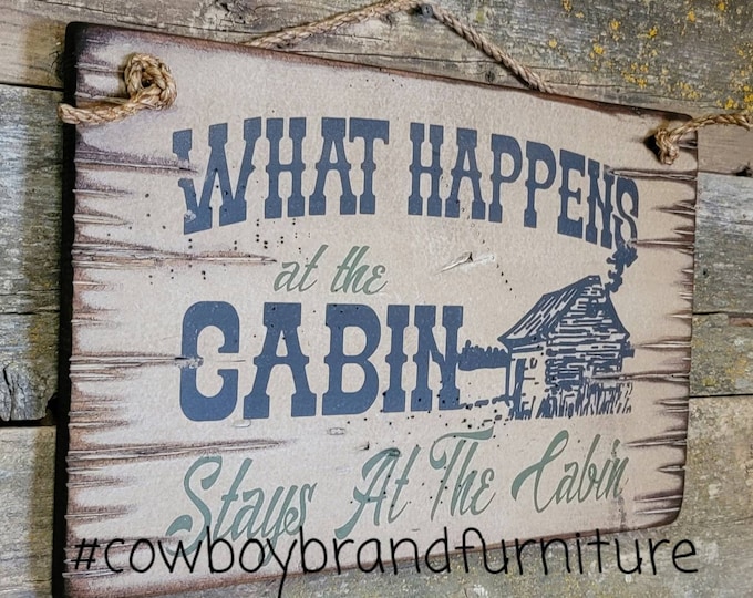 What Happens At The Cabin... Stays At The Cabin, Western, Antiqued, Lodge, Rustic, Wooden Sign