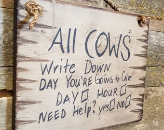 All Cows Write Down Day You're Going To Calve, Humorous, Western, Antiqued, Wooden Sign