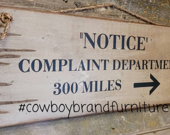Notice, Complaint Department 300 Miles, Humorous, Wooden, Western, Rustic, Vintage, Antiqued Sign