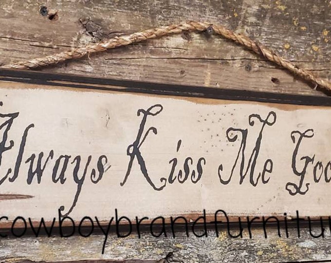 Always Kiss Me Goodnight, Western, Antiqued, Rustic, Vintage, Bedroom, Wooden Sign