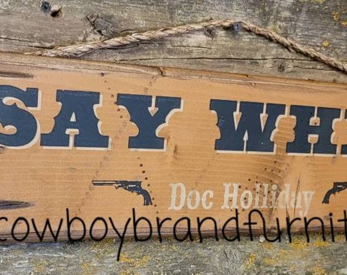 Say When, Doc Holliday, Western, Antiqued Sign