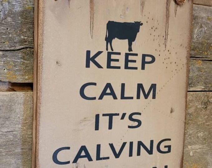 Keep Calm, It's Calving Season, Western, Antiqued, Humorous, Wooden Sign