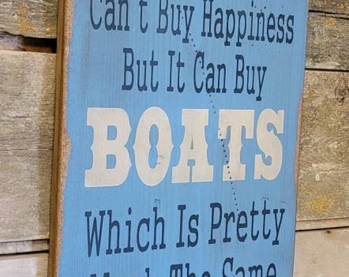 Money Can't Buy Happiness, But It Can Buy Boats, Which Is Pretty Much The Same Thing, Humorous, Western, Antiqued, Wooden Sign