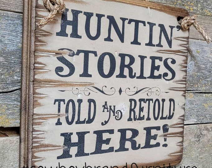 Huntin' Stories Told and Retold Here!  Western, Antiuqed, Wooden, Humorous Sign