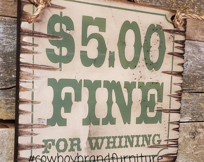 5.00 Fine For Whining, Western, Antiqued, Wooden Sign