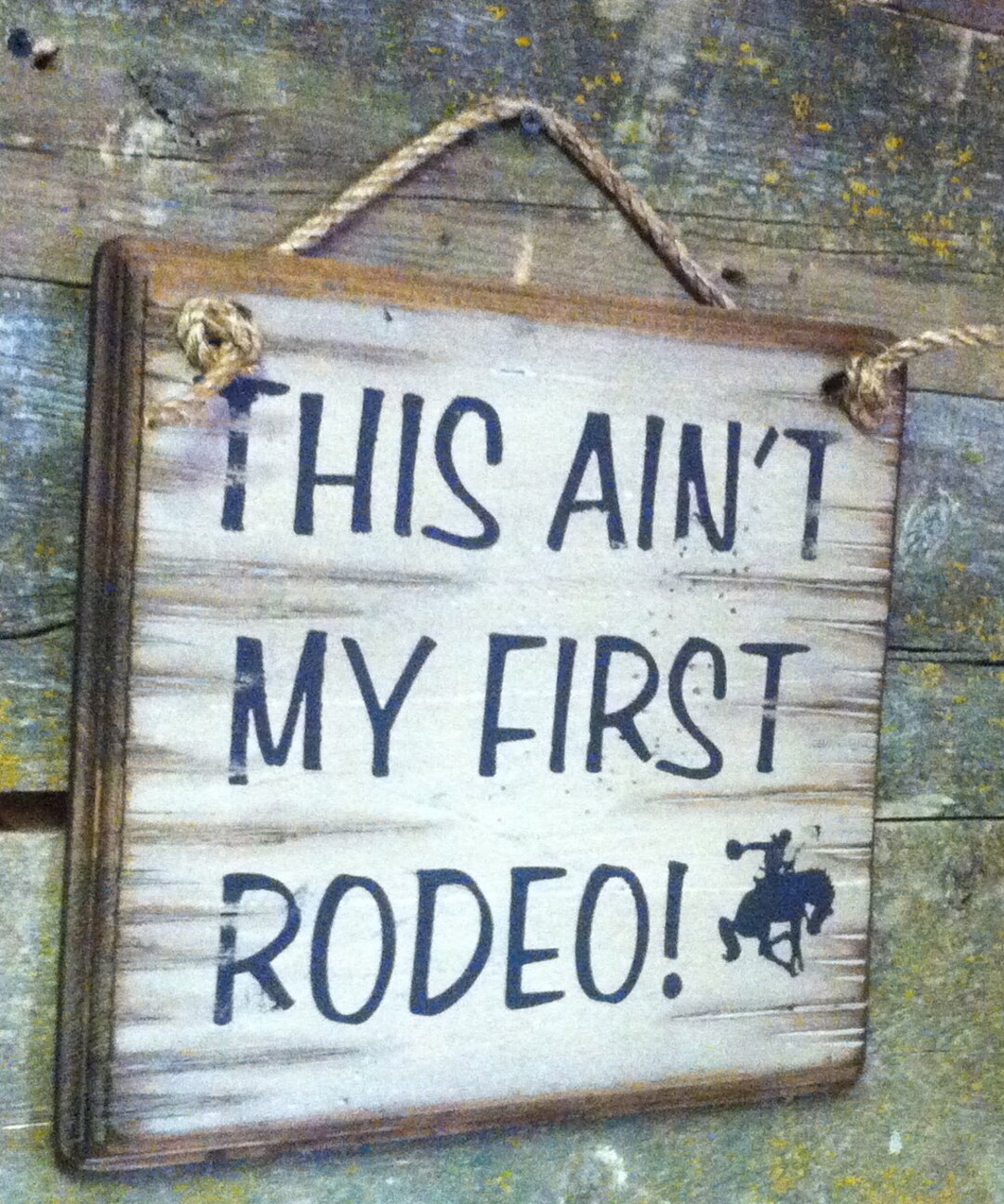 My First Rodeo Sign Post This Ain't My First Rodeo, Rustic, Antiqued, Wooden Sign - Etsy