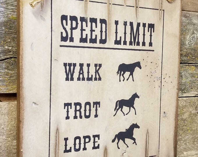 Speed Limit, Walk, Trot, Lope, Western, English, Horse, Rustic, Antiqued, Vintage, Wooden Sign