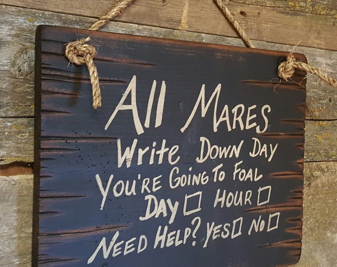 All Mares Write Down Day You're Going To Foal... Humorous, Western, Antiqued, Wooden Sign in BLACK