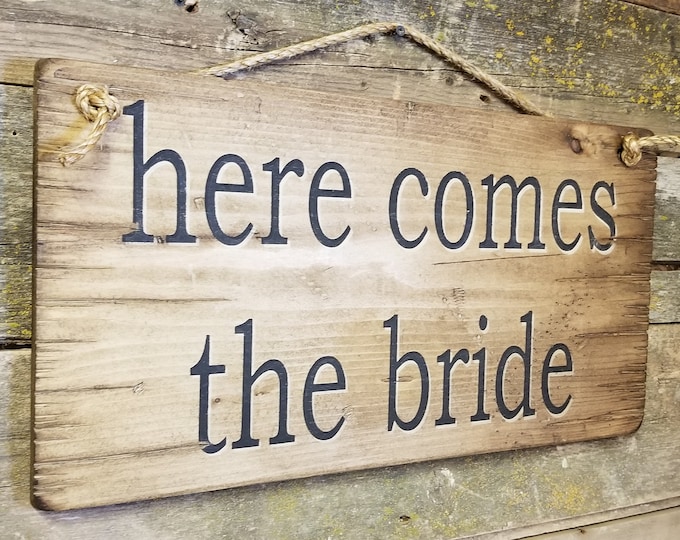 here comes the bride, Rustic, Antiqued, Wooden Sign