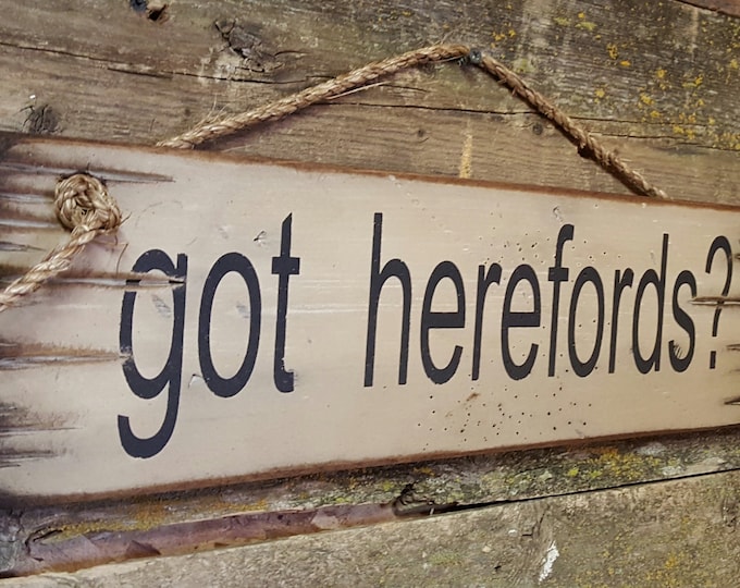 got herefords? Western, Antiqued, Humorous, Wooden Sign