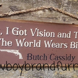 Boy, I Got Vision and The Rest Of The World Wears Bifocals, Butch Cassidy, Butch Cassidy & The Sundance Kid Movie, Western, Wooden Sign