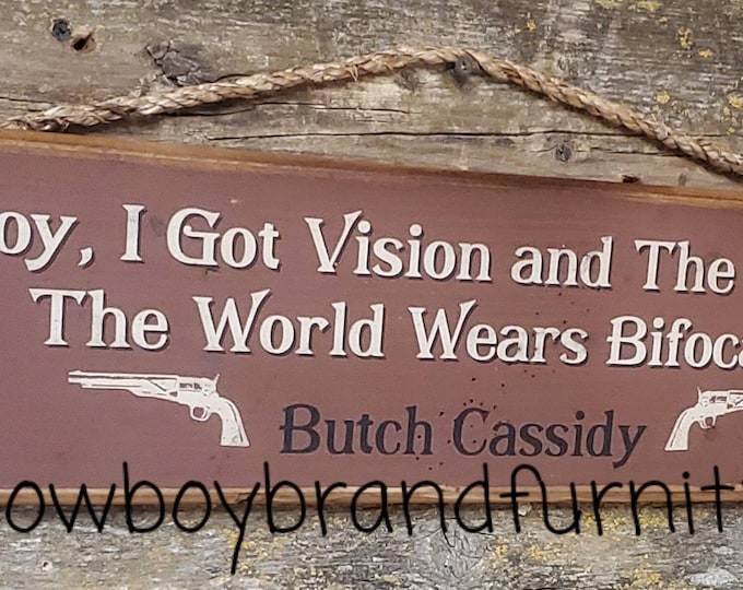 Boy, I Got Vision and The Rest Of The World Wears Bifocals, Butch Cassidy, Butch Cassidy & The Sundance Kid Movie, Western, Wooden Sign