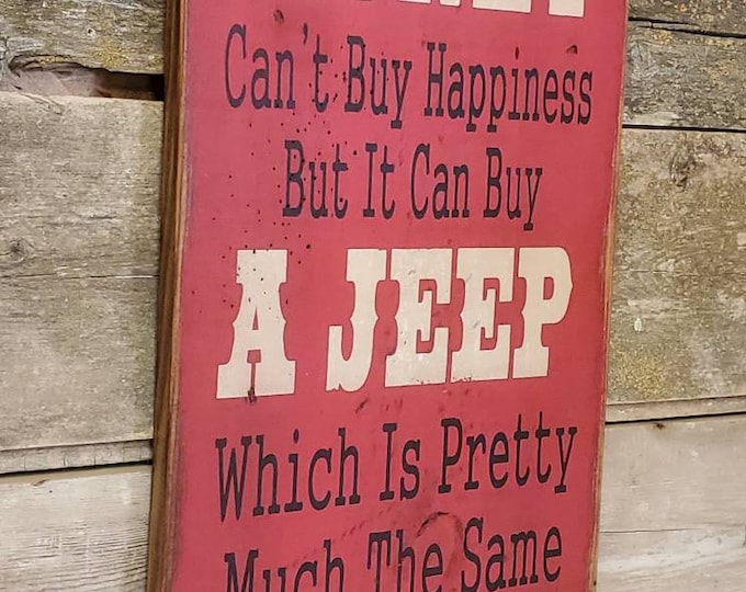 Money Can't Buy Happiness, But It Can Buy A Jeep, Which Is Pretty Much The Same Thing, Humorous, Western, Antiqued, Wooden Sign