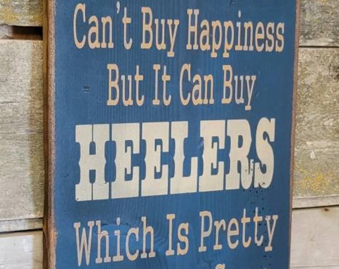Money Can't Buy Happiness, But It Can Buy Heelers, Which Is Pretty Much The Same Thing, Humorous, Western, Antiqued, Wooden Sign in NAVY