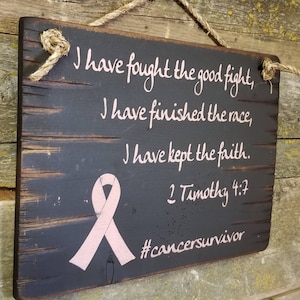 2nd Timothy 4:7, I Have Fought The Good Fight, Cancer Survivor, Western, Antiqued, Rustic, Wooden Sign
