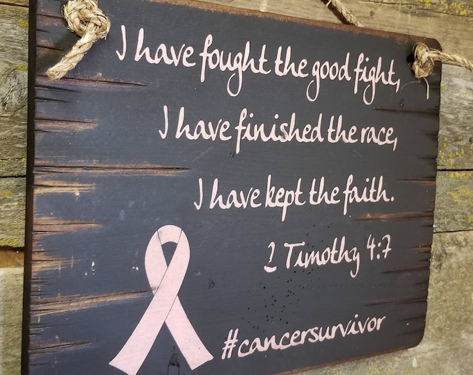 2nd Timothy 4:7, I Have Fought The Good Fight, Cancer Survivor, Western, Antiqued, Rustic, Wooden Sign