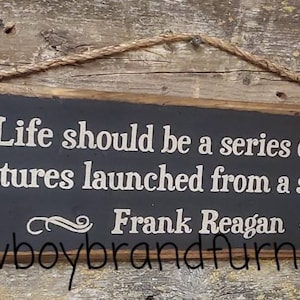 Life Should Be A Series Of Daring Adventures Launched From A Secure Base, Frank Reagan, Tom Selleck, Blue Bloods TV Series, Wooden Sign
