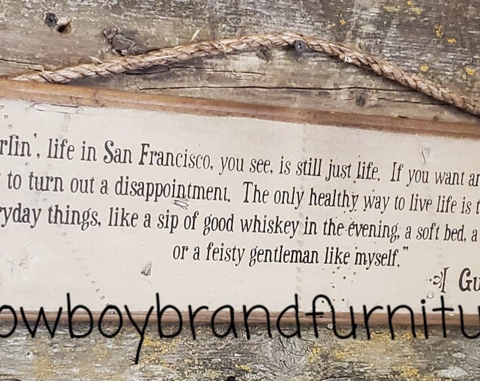 Lorie Darlin', Life In San Francisco, You See, Is Still Just Life... Augustus McCrae, Lonesome Dove Quote, Western, Antiqued, Wooden Sign