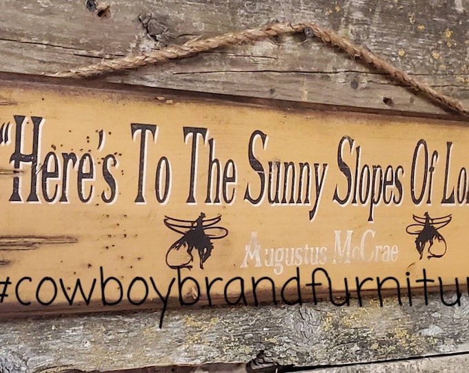 Here's To The Sunny Slopes Of Long Ago-  Augustus McCrae, Lonesome Dove Quote, Western, Antiqued, Wooden Sign